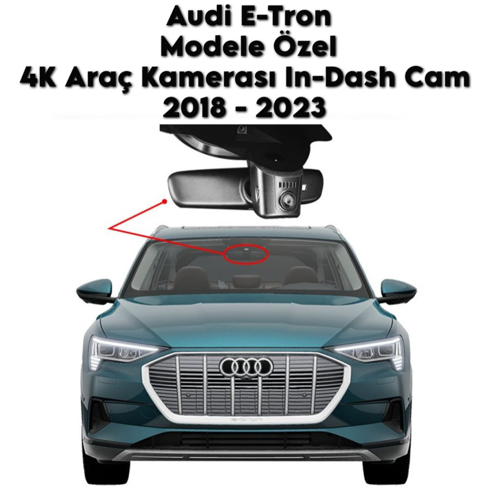 Audi E-Tron Modele Araca Özel 4K Araç Kamerası In-DashCam 2018 2019 2020 2021 2022 2023