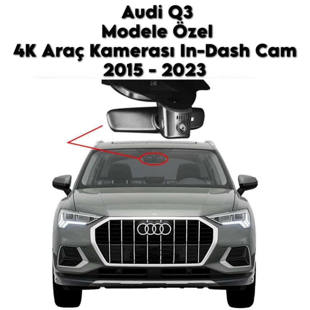 Audi Q3 Modele Araca Özel 4K Araç Kamerası In-DashCam 2015 2016 2017 2018 2019 2020 2021 2022 2023