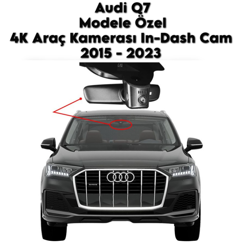 Audi Q7 Modele Araca Özel 4K Araç Kamerası In-DashCam 2015 2016 2017 2018 2019 2020 2021 2022 2023