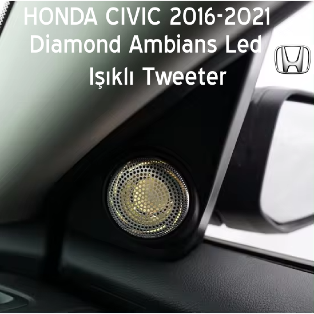 HONDA CIVIC 2016-2021 Diamond Ambians Led Işıklı Tweeter
